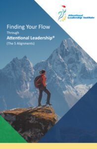 "Finding Your Flow" through attentional leadership, the 5 alignments. Link to register for upcoming webinar.
