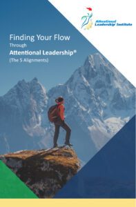 "Finding Your Flow" through attentional leadership, the 5 alignments. Link to register for upcoming webinar.